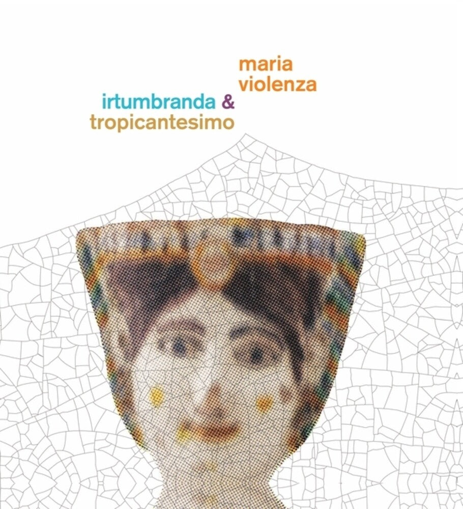 Maria Violenza  / Irtumbranda / Tropicantesimo - Maria Violenza & Irtumbranda / Tropicantesimo [LP] Vinyl Record