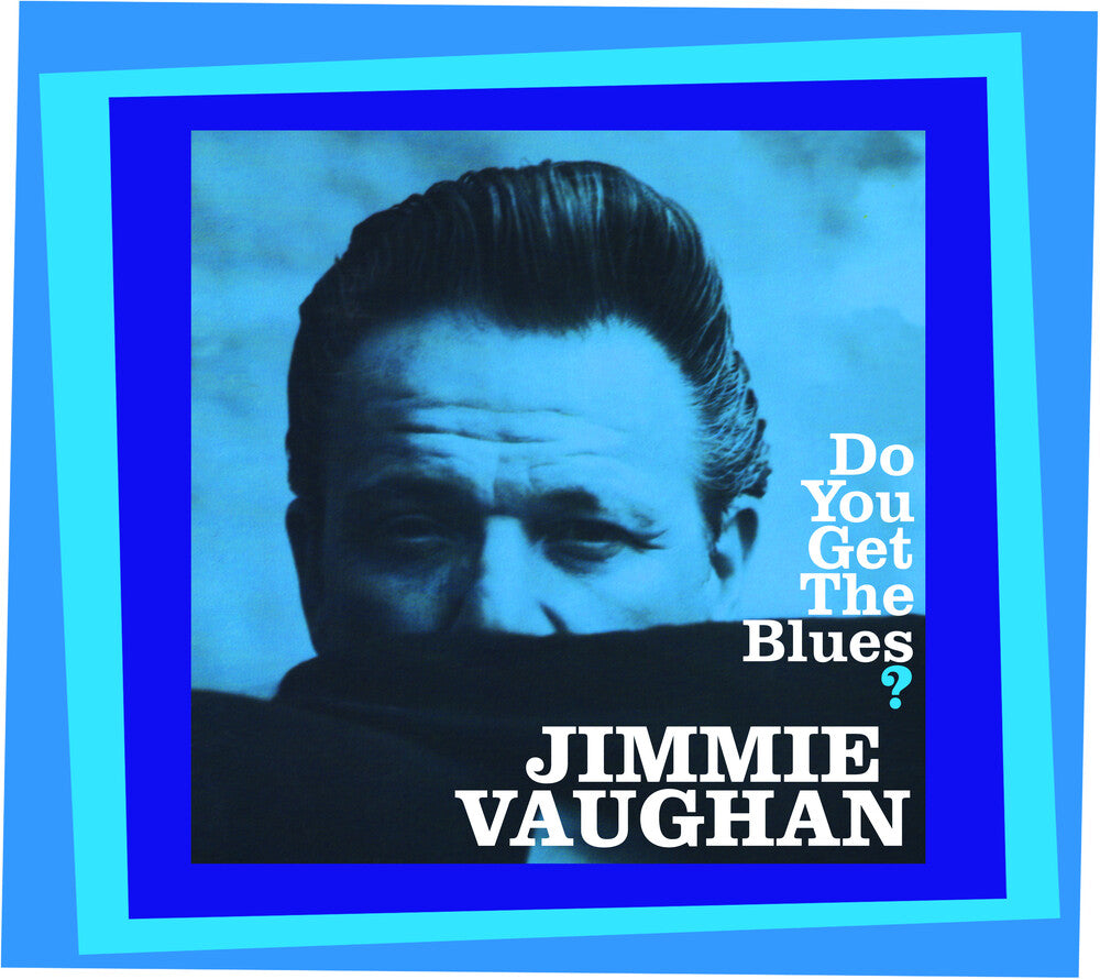 the album cover for Jimmie Vaughan - Do You Get The Blues