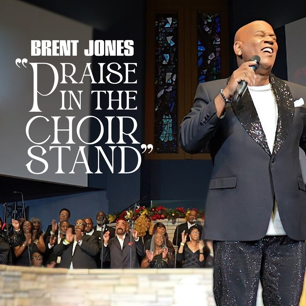 the album cover for Brent Jones - Praise In The Choir Stand