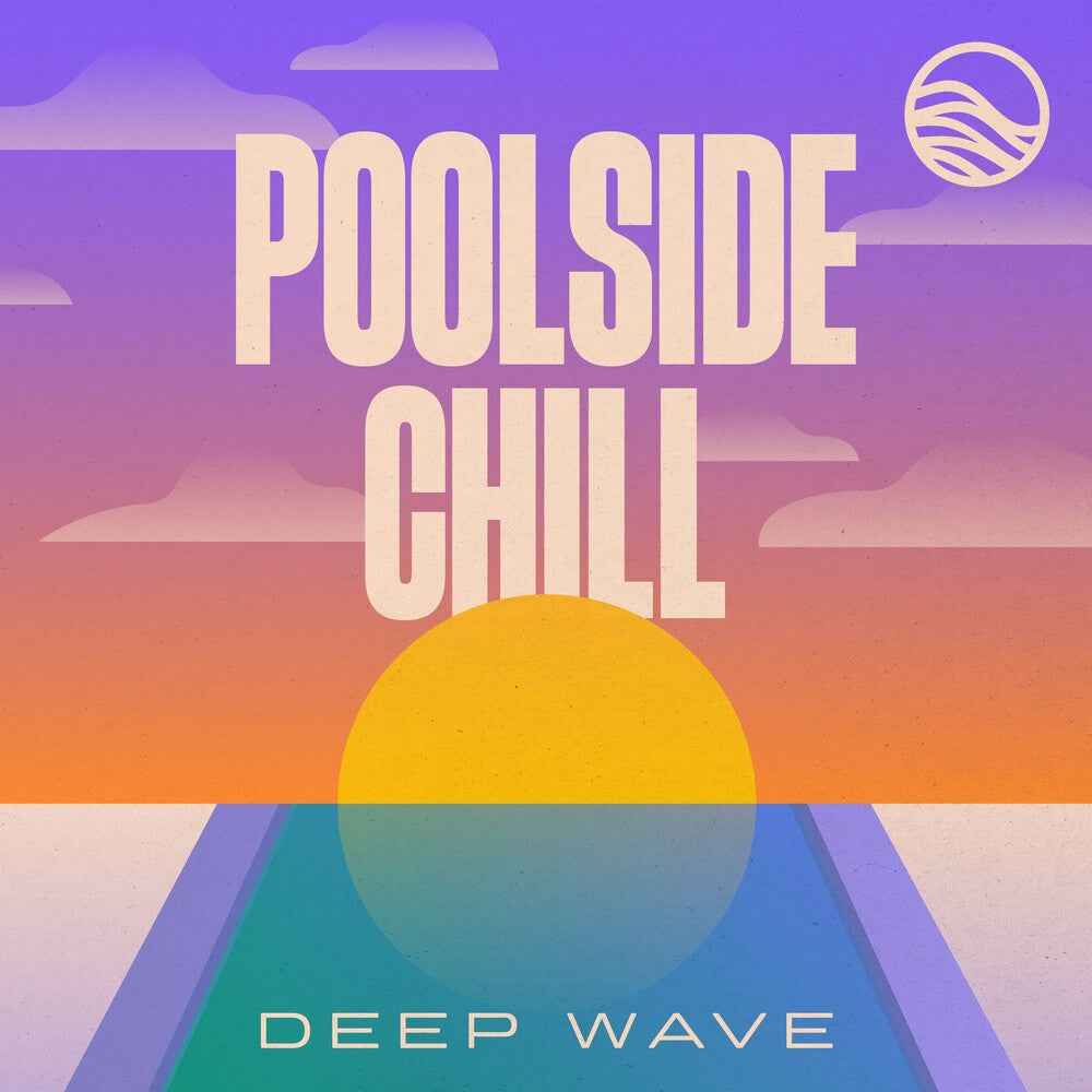 the album cover for Deep Wave - Poolside Chill