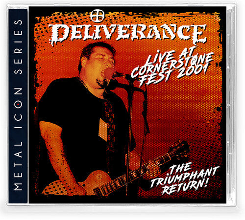 Deliverance - Live At Cornerstone Fest 2001: Triumphant Return - Music CD