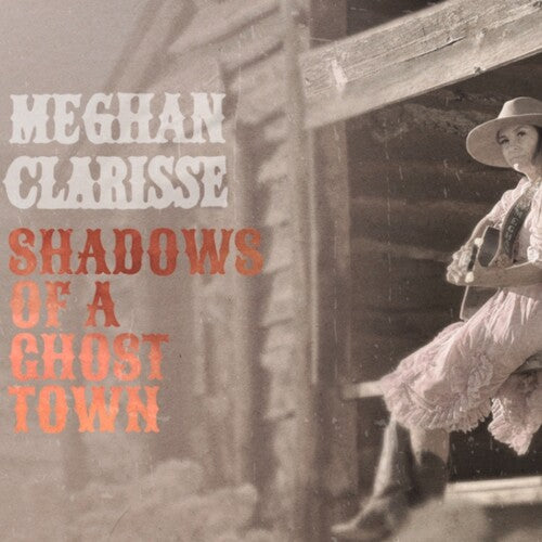 Clarisse,meghan - Shadows Of A Ghost Town - Music CD
