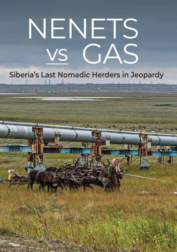 Nenets Vs Gas: Siberia's Last Nomadic Herders In - Nenets Vs Gas: Siberia's Last Nomadic Herders In - DVD