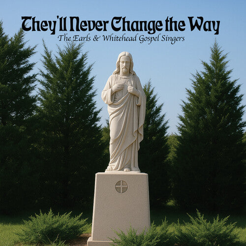 Earls & Whitehead Gospel Singers - They'll Never Change The Way - Music CD