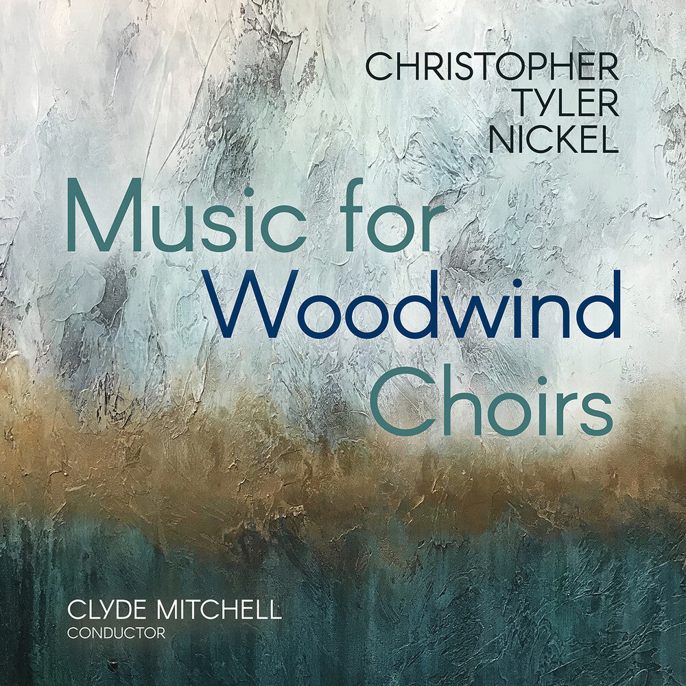 Christopher Tyler Nickel: Music For Woodwind Choir Music CD