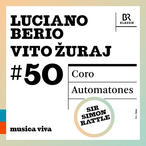 Symphonieochester Des Bayerischen Rundfunks - 50 - Berio: Coro: Zuraj: Automatones - Music CD