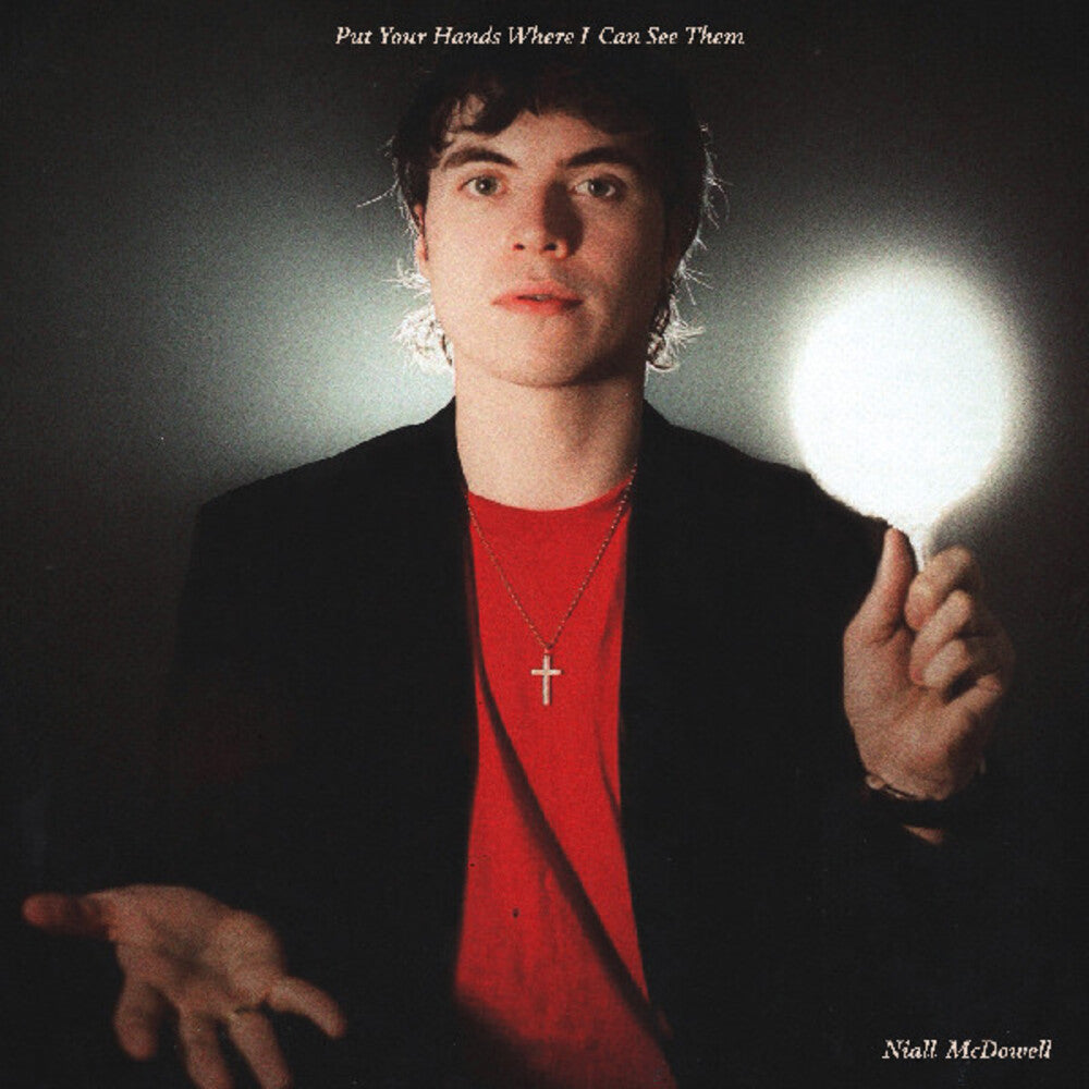 Niall McDowell - Put Your Hands Where I Can See Them [LP] Vinyl Record
