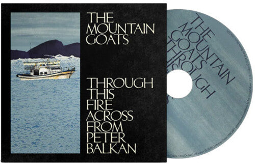 Mountain Goats - Through This Fire Across From Peter Balkan - Music CD