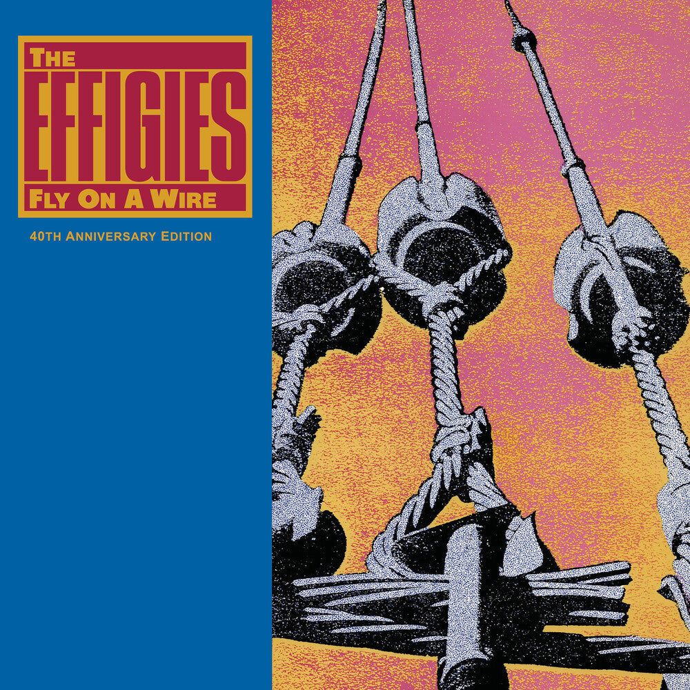 The Effigies - Fly On A Wire (40th Anniversary Edition) [LP] Vinyl Record