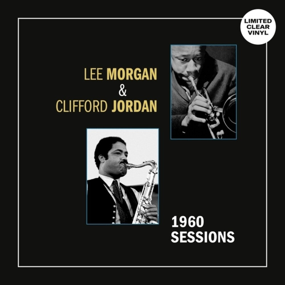 Lee Morgan  / Jordan,Clifford - 1960 Sessions [Clear Vinyl] Vinyl Record