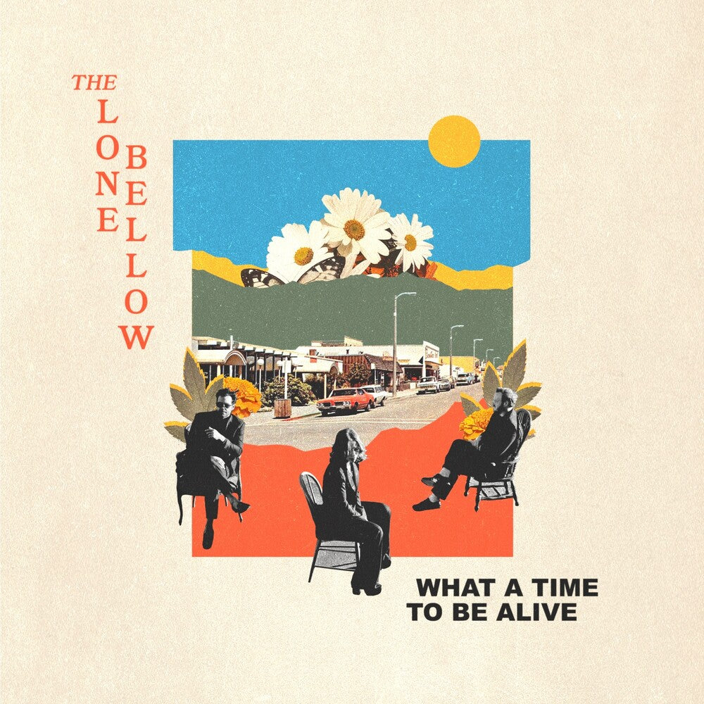 The Lone Bellow - What A Time To Be Alive [LP] Vinyl Record