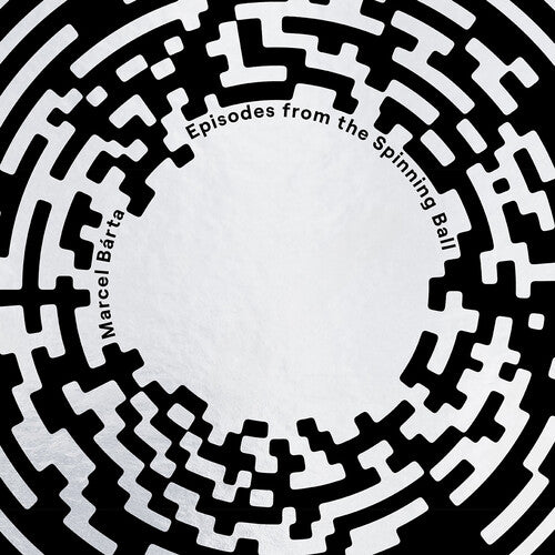 Barta,marcel - Marcel Barta: Episodes From The Spinning Ball - Vinyl Record