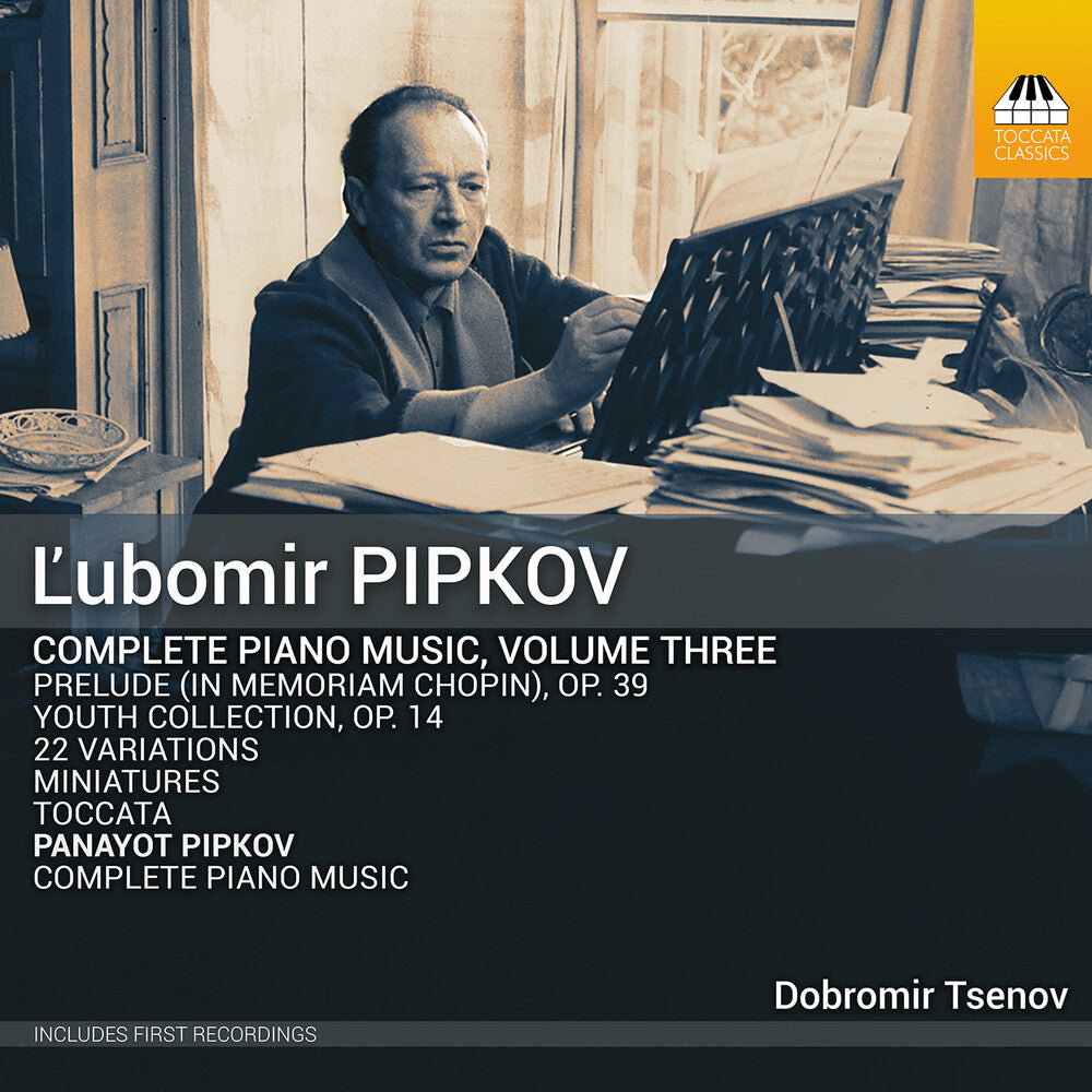 the album cover for Dobromir Tsenov - ?Ubomir Pipkov: Complete Pno Music Vol. 3