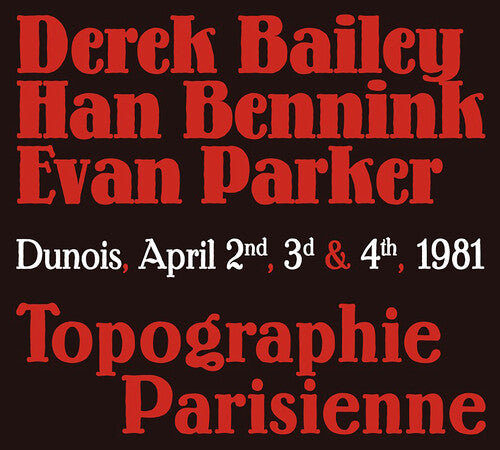 Bailey,derek / Bennink,han / Parker,evan - Topographie Parisienne - Music CD