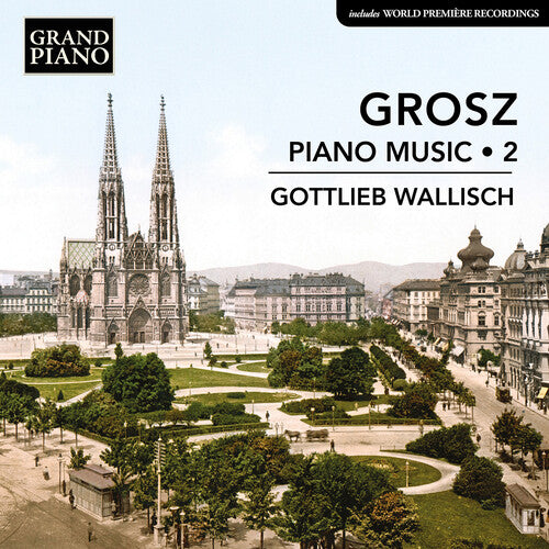 Wallisch,gottlieb - Grosz: Piano Music Vol. 2 - Music CD