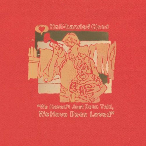 the album cover for Half-Handed Cloud - We Haven't Just Been Told, We Have Been Loved