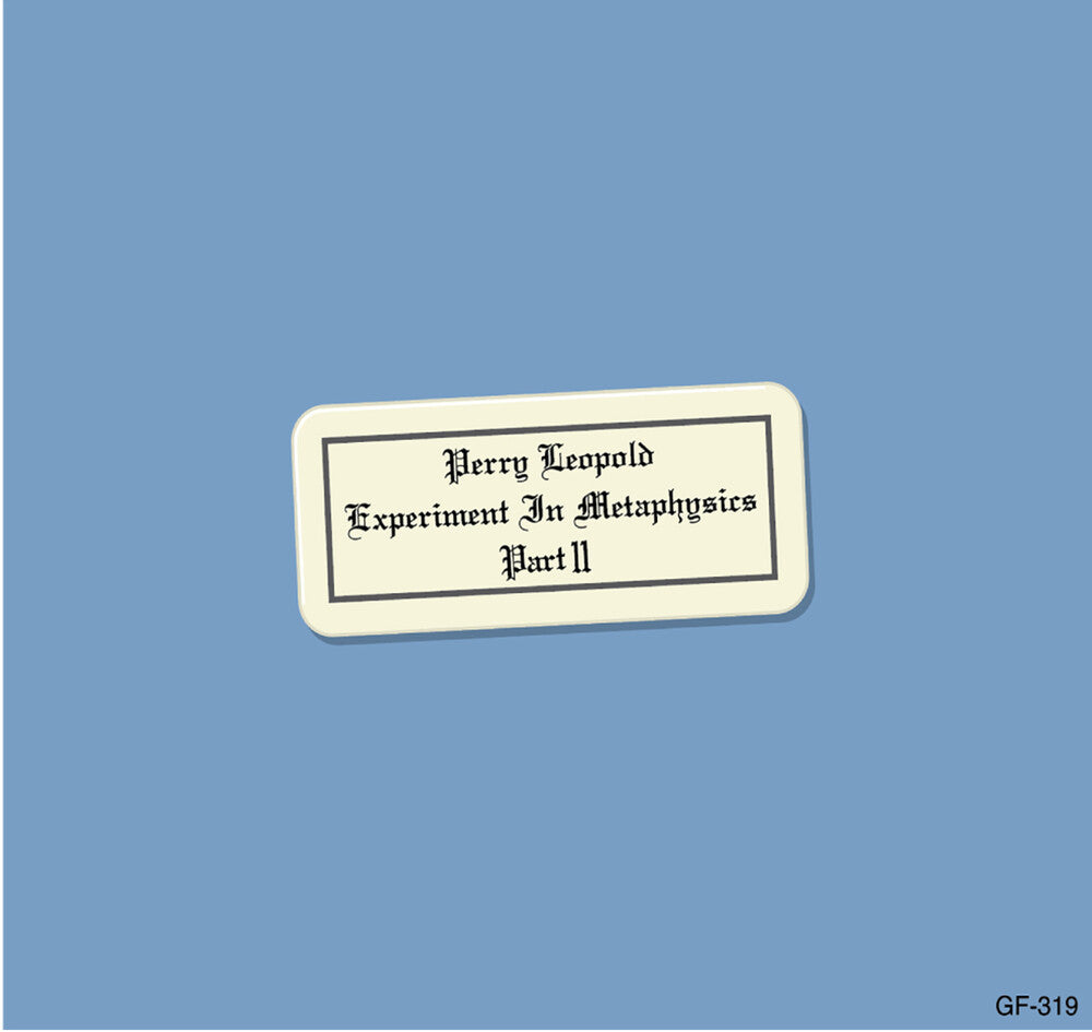 the album cover for Perry Leopold - Experiment In Metaphysics, Part Ii [Limited Edition]