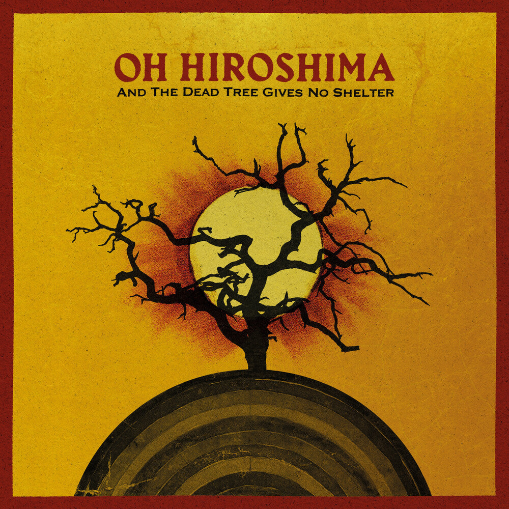 Oh Hiroshima - And The Dead Tree Gives No Shelter [LP] Vinyl Record