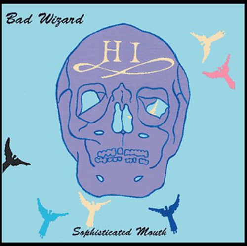 Bad Wizard - Sophisticated Mouth - Music CD