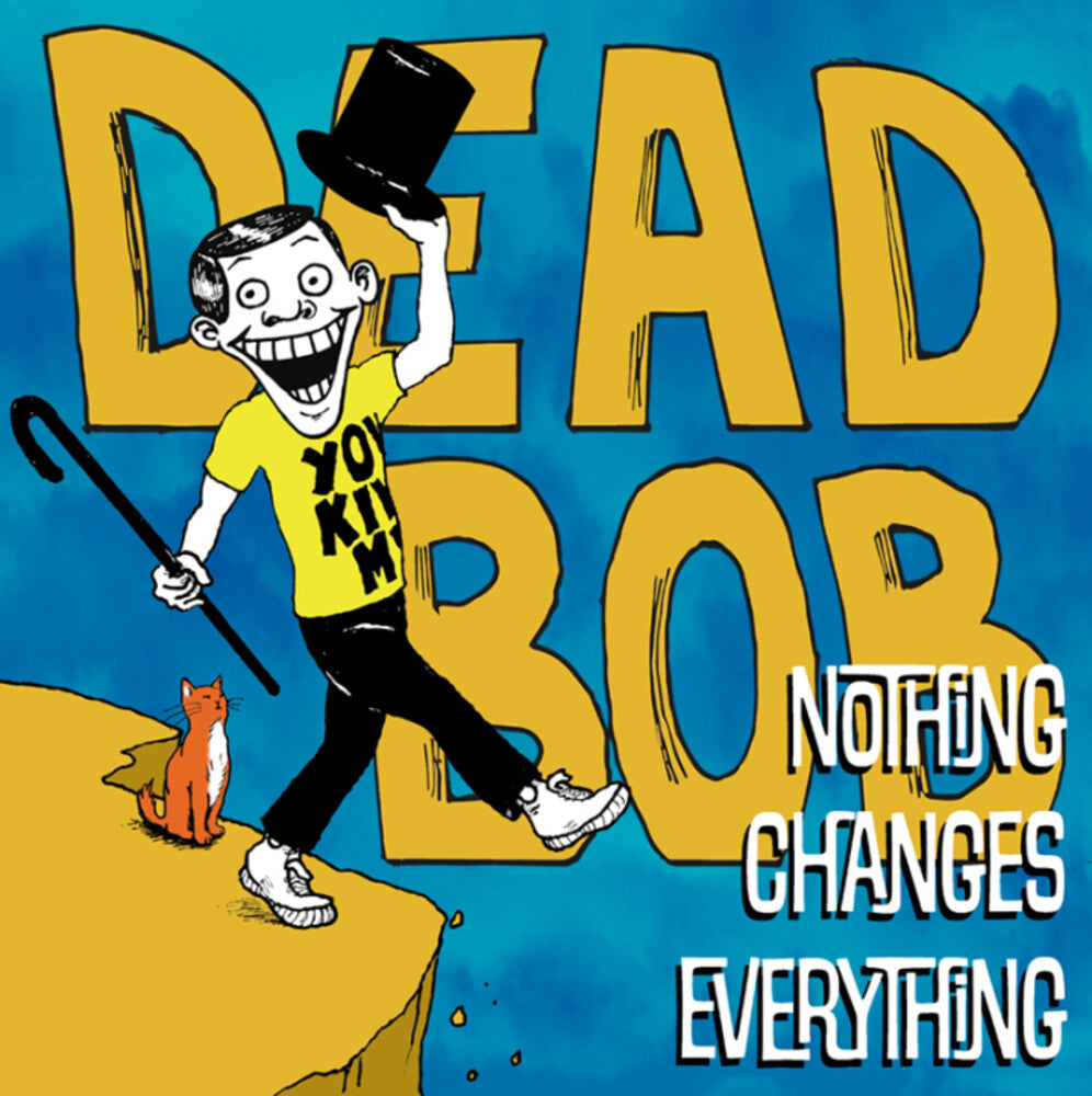Dead Bob - Nothing Changes Everything [LP] Vinyl Record