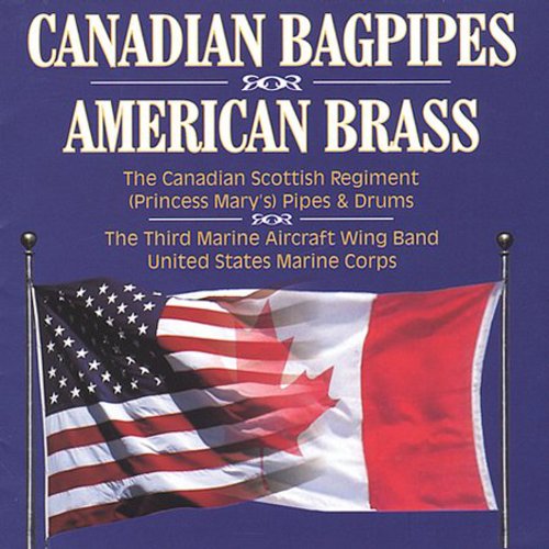 the album cover for The Canadian Scottish Regiment and Third Marine Aircraft Wing Band - Canadian Bagpipes American Brass