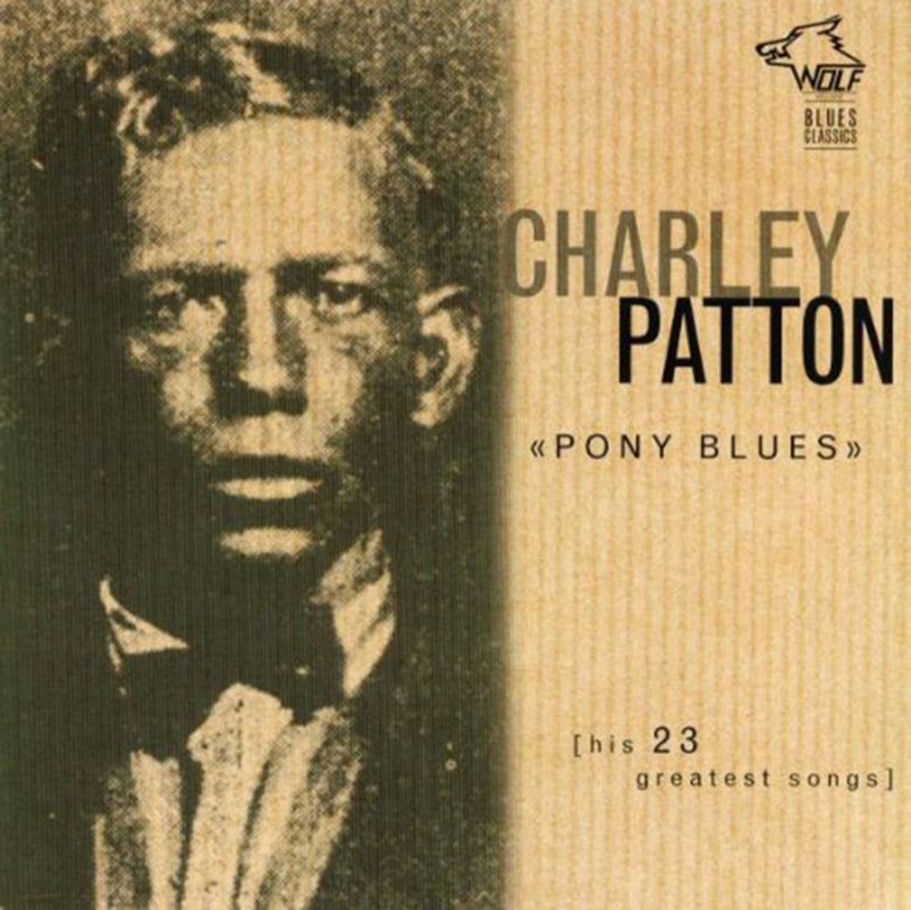 the album cover for Charley Patton - Pony Blues: His 23 Greatest Songs