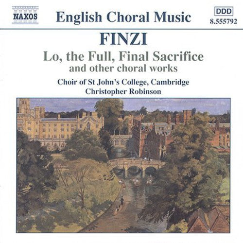Finzi / Robinson / Whitton / Choir St John's Collg - Lo The Full Final Sacrifice & Other Choral Works - Music CD