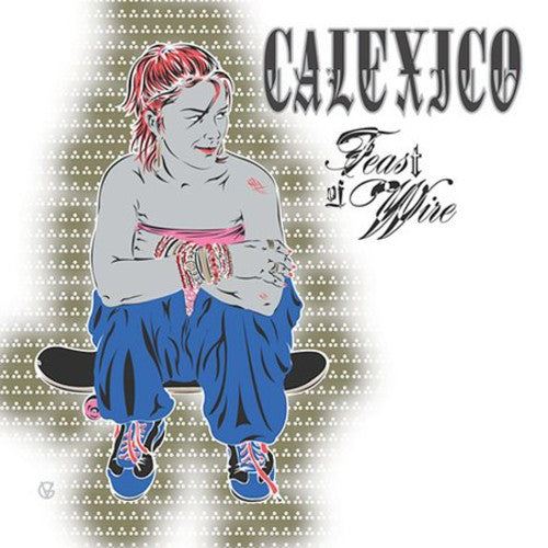 Calexico - Feast Of Wire - Music CD