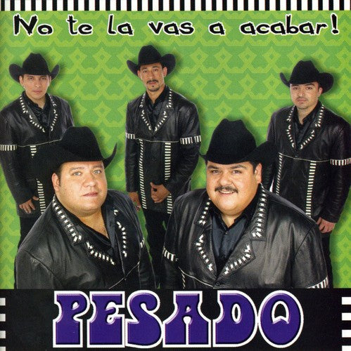 the album cover for Pesado - No Te Lo Vas a Acabar