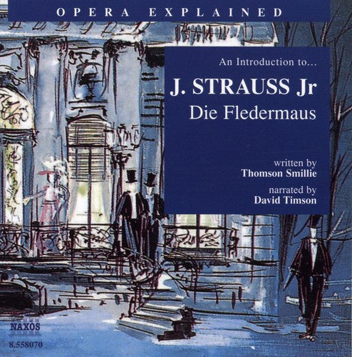 Strauss,j.ii / Smillie / Timson - Opera Explained: Die Fledermaus - Music CD