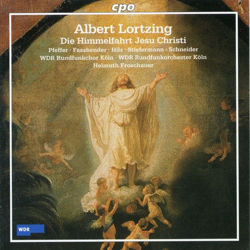 Lortzing / Pfeffer / Fassbender / Froschauer - Die Himmelfahrt Jesu Christi - Music CD