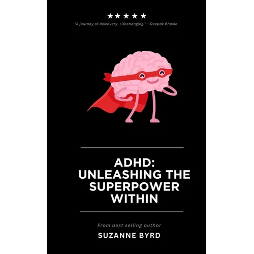 ADHD: Unleashing the Superpower Within