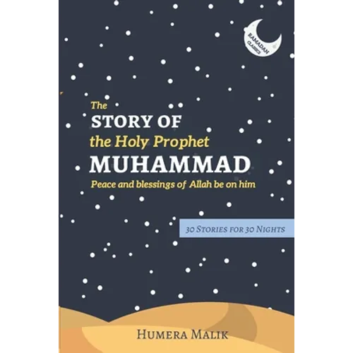 The Story of the Holy Prophet Muhammad: Ramadan Classics: 30 Stories for 30 Nights