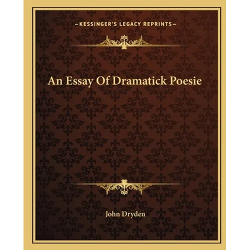 An Essay Of Dramatick Poesie