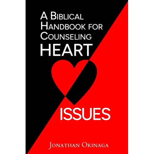 A Biblical Handbook for Counseling Heart Issues