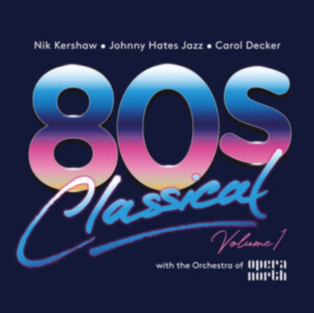 Various Artists - 80S Classical: Vol 1: Nik Kershaw / Johnny Hates Jazz / Carol Decker W/ The Orchestra Of Opera North Music CD