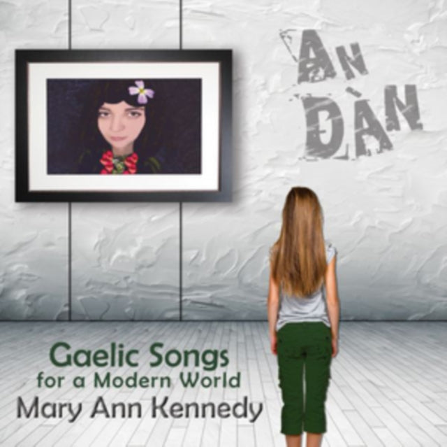 Mary Ann Kennedy - An Dàn: Gaelic Songs For A Modern World Music CD