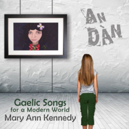 Mary Ann Kennedy - An Dàn: Gaelic Songs For A Modern World Music CD