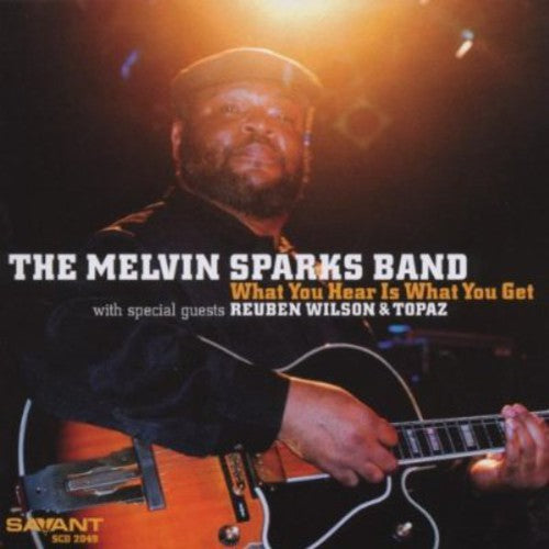 the album cover for Melvin Sparks - What You Hear Is What You Get