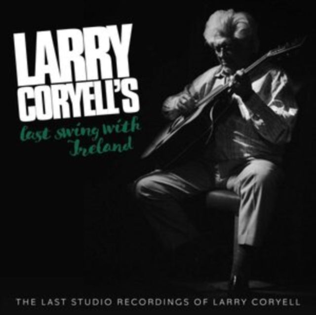 Larry Coryell - Larry Coryell's Last Swing With Ireland  Music CD