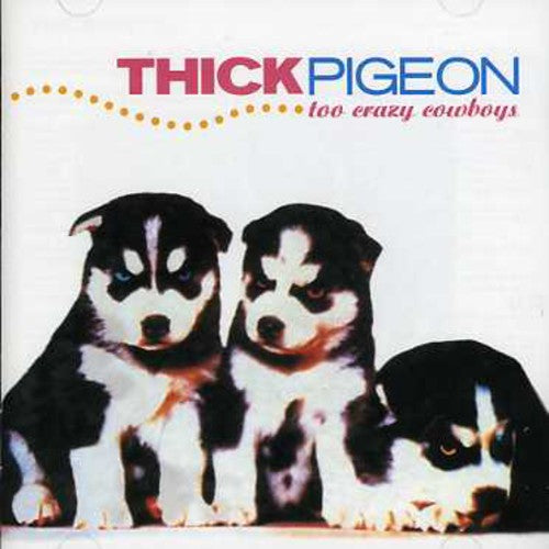 the album cover for Thick Pigeon - Too Crazy Cowboys