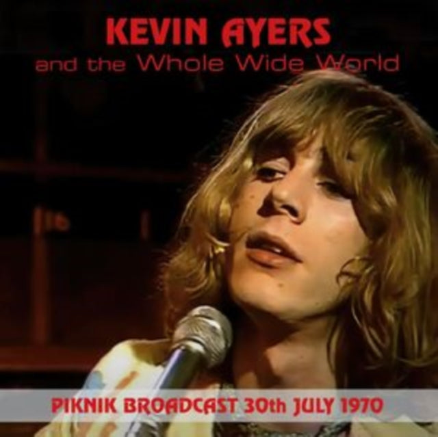 Kevin & The Whole World Ayers - Piknik Broadcast, 30Th July, 1970  Music CD