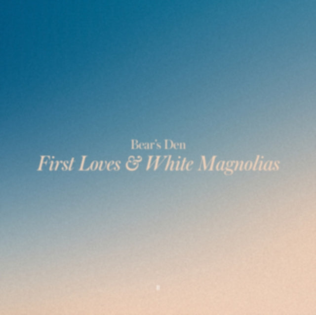 Bear's Den - First Loves & White Magnolias  Music CD
