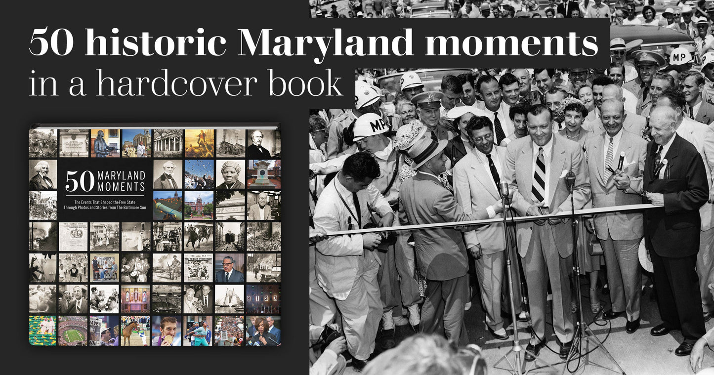 50 Maryland Moments: The Events That Shaped the Free State Through Photos and Stories from The Baltimore Sun Book