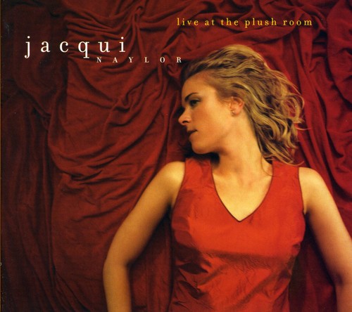 Naylor,jacqui - Live At The Plush Room - Music CD