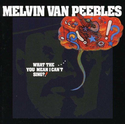 the album cover for Melvin Van Peebles - What The...You Mean I Can't Sing?