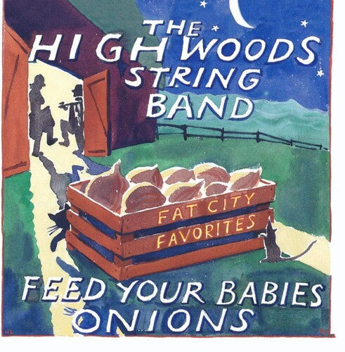 Highwoods String Band - Feed Your Babies Onions: Fat City Favorites - Music CD