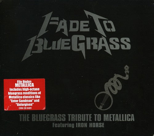 the album cover for Bluegrass Tribute To Metallica - Fade To Bluegrass: The Bluegrass Tribute To Metallica
