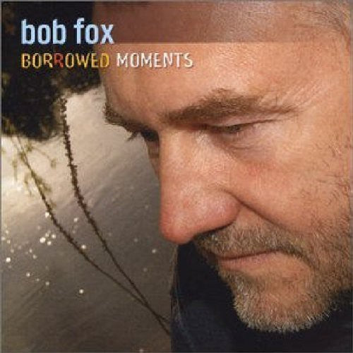 Fox,bob - Borrowed Moments - Music CD