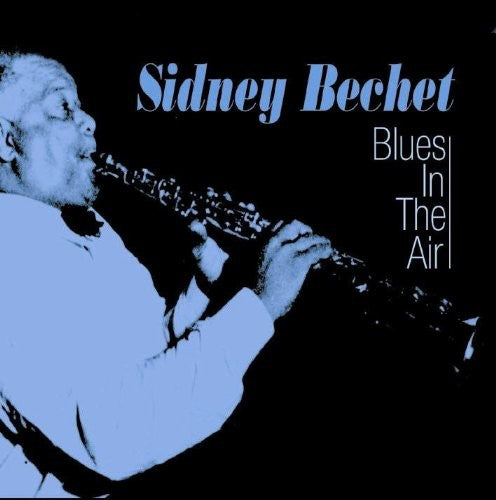 the album cover for Sidney Bechet - Blues in the Air